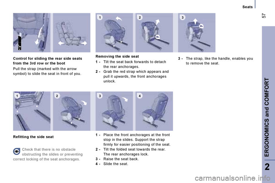 PEUGEOT 807 2006 Workshop Manual �1 �2 �3 �4�1 �2
�3
�C�o�n�t�r�o�l� �f�o�r� �s�l�i�d�i�n�g� �t�h�e� �r�e�a�r� �s�i�d�e� �s�e�a�t�s�  
�f�r�o�m� �t�h�e� �3�r�d� �r�o�w� �o�r� �t�h�e� �b�o�o�t 
�P�u�l�l� �t�h�e� �s�t�r�a�p� �(�m�a�r�k
