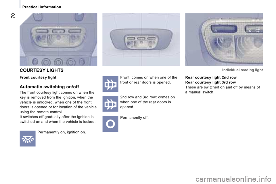 PEUGEOT 807 2006 Repair Manual �P�r�a�c�t�i�c�a�l� �i�n�f�o�r�m�a�t�i�o�n
�C�O�U�R�T�E�S�Y� �L�I�G�H�T�S
�F�r�o�n�t� �c�o�u�r�t�e�s�y� �l�i�g�h�t 
�A�u�t�o�m�a�t�i�c� �s�w�i�t�c�h�i�n�g� �o�n�/�o�f�f 
�T�h�e� �f�r�o�n�t� �c�o�u�r�t