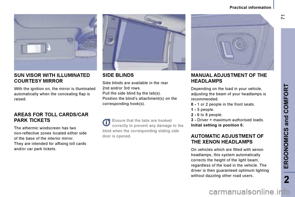 PEUGEOT 807 2006 Manual PDF �P�r�a�c�t�i�c�a�l� �i�n�f�o�r�m�a�t�i�o�n
�A�R�E�A�S� �F�O�R� �T�O�L�L� �C�A�R�D�S�/�C�A�R�  
�P�A�R�K� �T�I�C�K�E�T�S
�T�h�e� �a�t�h�e�r�m�i�c� �w�i�n�d�s�c�r�e�e�n� �h�a�s� �t�w�o� 
�n�o�n�-�r�e�f�