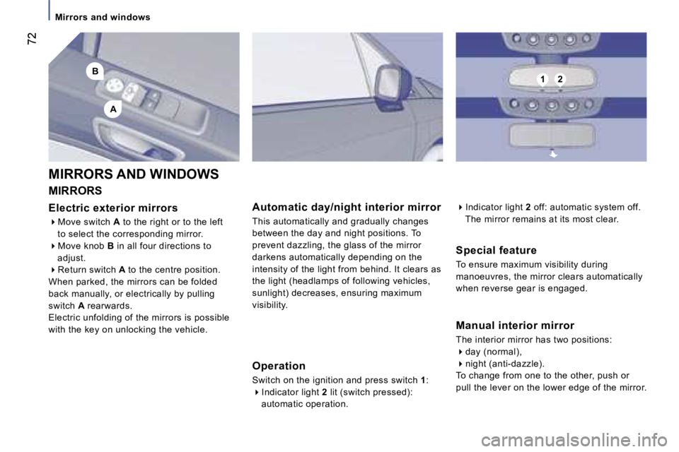 PEUGEOT 807 2006 Manual PDF �A
�B�1�2
�M�i�r�r�o�r�s� �a�n�d� �w�i�n�d�o�w�s
�M�a�n�u�a�l� �i�n�t�e�r�i�o�r� �m�i�r�r�o�r
�T�h�e� �i�n�t�e�r�i�o�r� �m�i�r�r�o�r� �h�a�s� �t�w�o� �p�o�s�i�t�i�o�n�s�: ��d�a�y� �(�n�o�r�m�a�l�)�