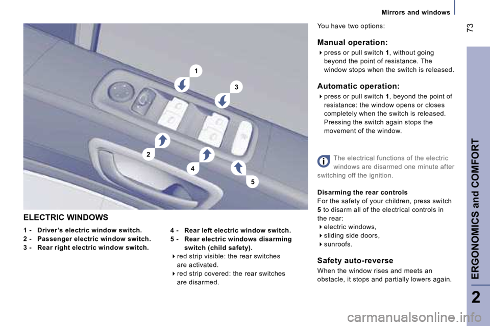 PEUGEOT 807 2006 Manual PDF �5
�1
�3
�4
�2�M�i�r�r�o�r�s� �a�n�d� �w�i�n�d�o�w�s
�E�L�E�C�T�R�I�C� �W�I�N�D�O�W�S 
�1� �-�  �D�r�i�v�e�r �’�s� �e�l�e�c�t�r�i�c� �w�i�n�d�o�w� �s�w�i�t�c�h�. 
�2� �-�  �P�a�s�s�e�n�g�e�r� �e�l�e