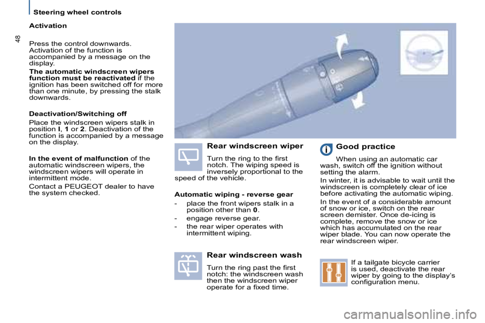 PEUGEOT 807 2008 Service Manual Steering wheel controls
48
Activation 
�P�r�e�s�s� �t�h�e� �c�o�n�t�r�o�l� �d�o�w�n�w�a�r�d�s�.�  
Activation of the function is 
�a�c�c�o�m�p�a�n�i�e�d� �b�y� �a� �m�e�s�s�a�g�e� �o�n� �t�h�e� 
�d�i�