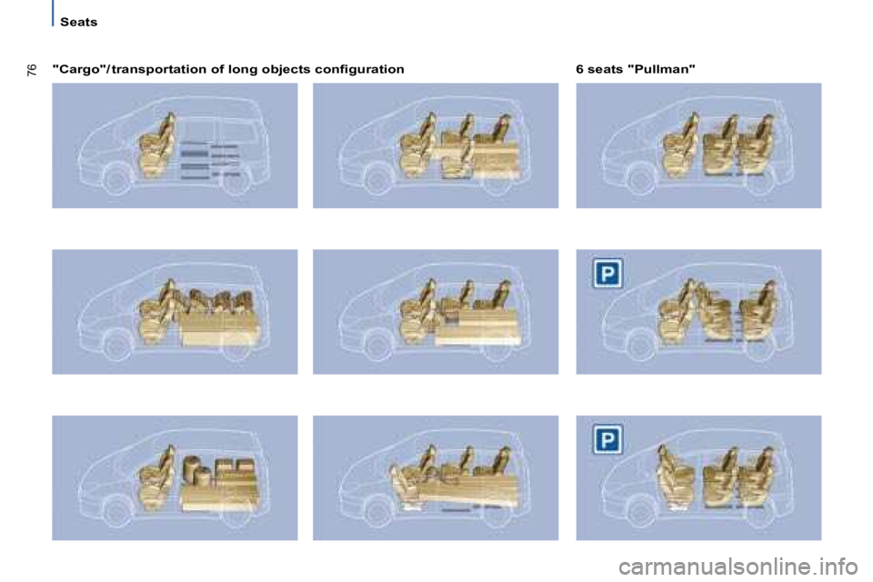 PEUGEOT 807 2008 Manual PDF 76
Seats
"Cargo"/ �t�r�a�n�s�p�o�r�t�a�t�i�o�n� �o�f� �l�o�n�g� �o�b�j�e�c�t�s� �c�o�n�i�g�u�r�a�t�i�o�n 6 seats "Pullman"          