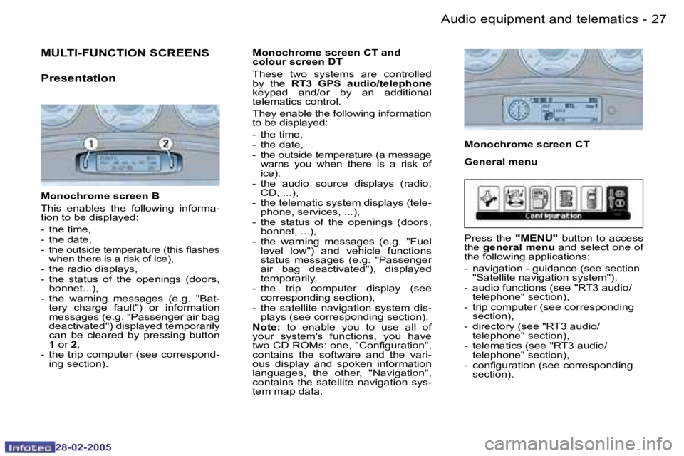 PEUGEOT 807 2005 Owners Manual �2�7
�-
�2�8�-�0�2�-�2�0�0�5
�M�U�L�T�I�-�F�U�N�C�T�I�O�N� �S�C�R�E�E�N�S 
�P�r�e�s�e�n�t�a�t�i�o�n
�M�o�n�o�c�h�r�o�m�e� �s�c�r�e�e�n� �B�  
�T�h�i�s�  �e�n�a�b�l�e�s�  �t�h�e�  �f�o�l�l�o�w�i�n�g�  