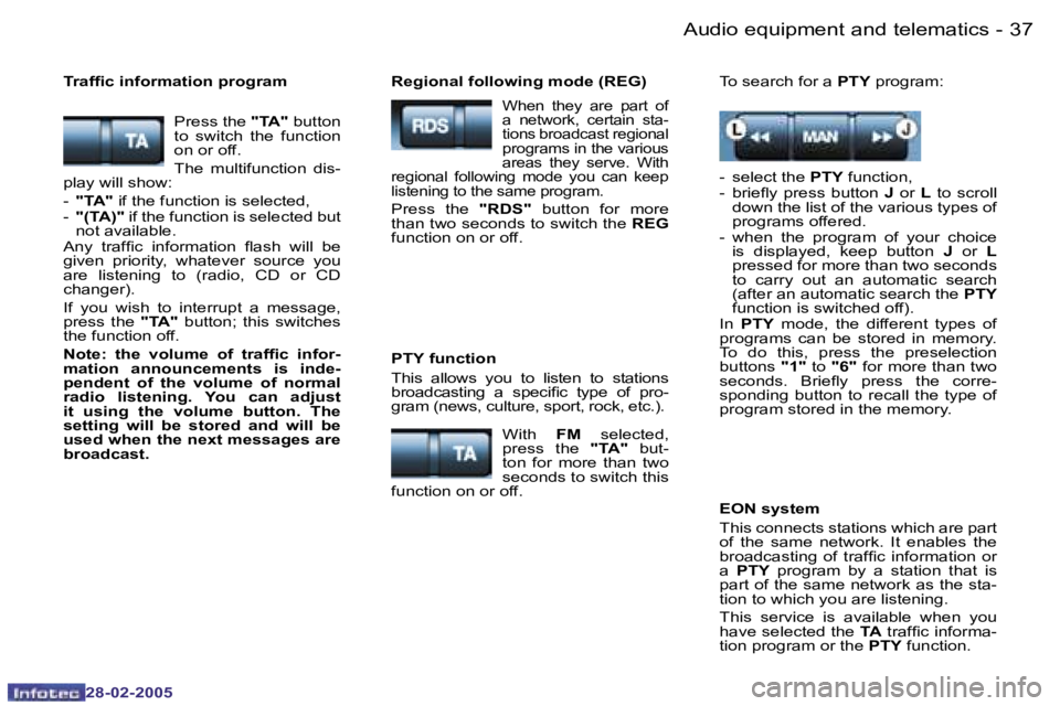 PEUGEOT 807 2005 Owners Guide �3�6 �-
�2�8�-�0�2�-�2�0�0�5
�3�7
�-
�2�8�-�0�2�-�2�0�0�5
�P�r�e�s�s� �t�h�e�  �"�T�A�"� �b�u�t�t�o�n� 
�t�o�  �s�w�i�t�c�h�  �t�h�e�  �f�u�n�c�t�i�o�n�  
�o�n� �o�r� �o�f�f�. 
�T�h�e�  �m�u�l