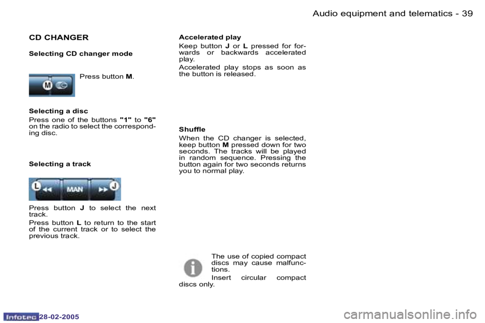 PEUGEOT 807 2005 Owners Guide �3�8 �-
�2�8�-�0�2�-�2�0�0�5
�3�9
�-
�2�8�-�0�2�-�2�0�0�5
�P�r�e�s�s� �b�u�t�t�o�n � �M�.
�C�D� �C�H�A�N�G�E�R
�S�e�l�e�c�t�i�n�g� �C�D� �c�h�a�n�g�e�r� �m�o�d�e
�T�h�e� �u�s�e� �o�f� �c�o�p�i�e�d� �c