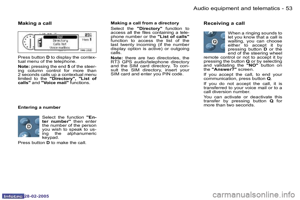 PEUGEOT 807 2005 Service Manual �5�2 �-
�2�8�-�0�2�-�2�0�0�5
�5�3
�-
�2�8�-�0�2�-�2�0�0�5
�M�a�k�i�n�g� �a� �c�a�l�l
�P�r�e�s�s� �b�u�t�t�o�n � �D� �t�o� �d�i�s�p�l�a�y� �t�h�e� �c�o�n�t�e�x�-
�t�u�a�l� �m�e�n�u� �o�f� �t�h�e� �t�e�