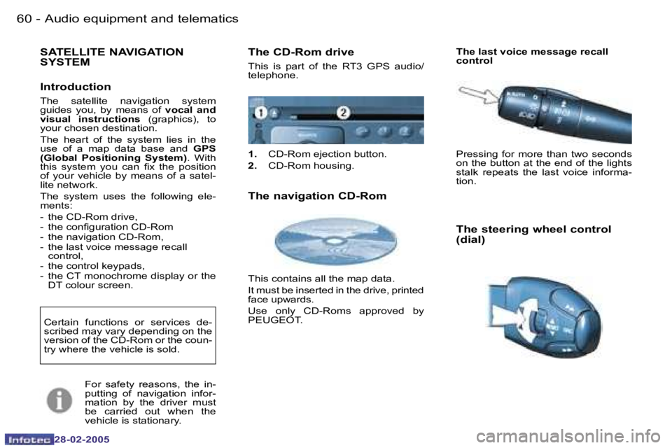 PEUGEOT 807 2005 Workshop Manual �6�0 �-
�2�8�-�0�2�-�2�0�0�5
�6�1
�-
�2�8�-�0�2�-�2�0�0�5
�S�A�T�E�L�L�I�T�E� �N�A�V�I�G�A�T�I�O�N�  
�S�Y�S�T�E�M� 
�I�n�t�r�o�d�u�c�t�i�o�n
�T�h�e�  �s�a�t�e�l�l�i�t�e�  �n�a�v�i�g�a�t�i�o�n�  �s�y�