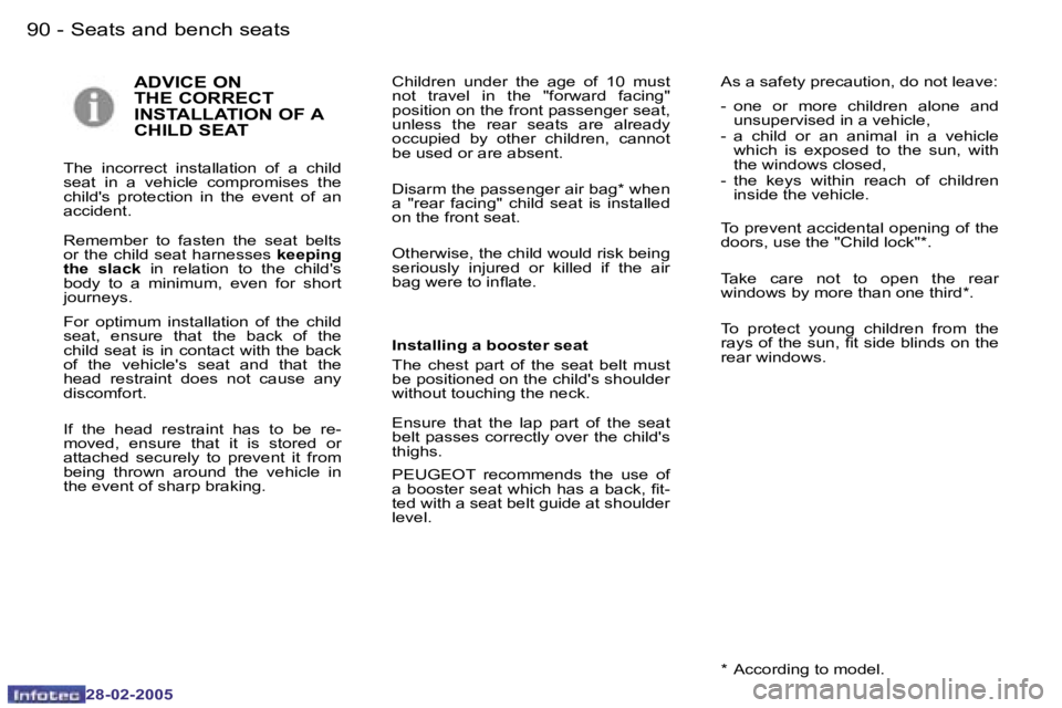 PEUGEOT 807 2005 Manual Online �9�0 �-
�2�8�-�0�2�-�2�0�0�5
�9�1
�-
�2�8�-�0�2�-�2�0�0�5
�A�D�V�I�C�E� �O�N�  
�T�H�E� �C�O�R�R�E�C�T� 
�I�N�S�T�A�L�L�A�T�I�O�N� �O�F� �A� 
�C�H�I�L�D� �S�E�A�T
�T�h�e�  �i�n�c�o�r�r�e�c�t�  �i�n�s�
