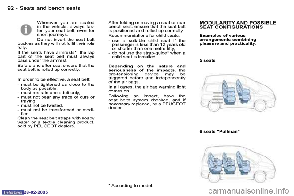 PEUGEOT 807 2005 Manual Online �9�2 �-
�2�8�-�0�2�-�2�0�0�5
�9�3
�-
�2�8�-�0�2�-�2�0�0�5
�W�h�e�r�e�v�e�r�  �y�o�u�  �a�r�e�  �s�e�a�t�e�d�  
�i�n�  �t�h�e�  �v�e�h�i�c�l�e�,�  �a�l�w�a�y�s�  �f�a�s�-
�t�e�n�  �y�o�u�r�  �s�e�a�t� 