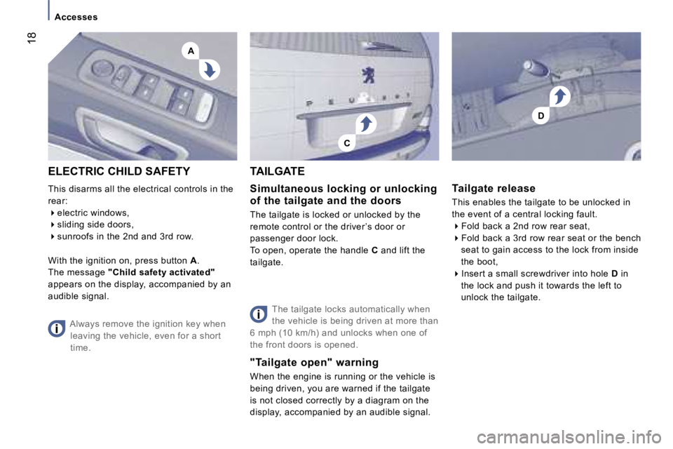 PEUGEOT 807 2007 User Guide �>�V�i�s�u�e�l� �à� �v�e�n�i�r�C
�D
�A�1�8
�A�c�c�e�s�s�e�s
�S�i�m�u�l�t�a�n�e�o�u�s� �l�o�c�k�i�n�g� �o�r� �u�n�l�o�c�k�i�n�g� 
�o�f� �t�h�e� �t�a�i�l�g�a�t�e� �a�n�d� �t�h�e� �d�o�o�r�s
�T�h�e� �t�