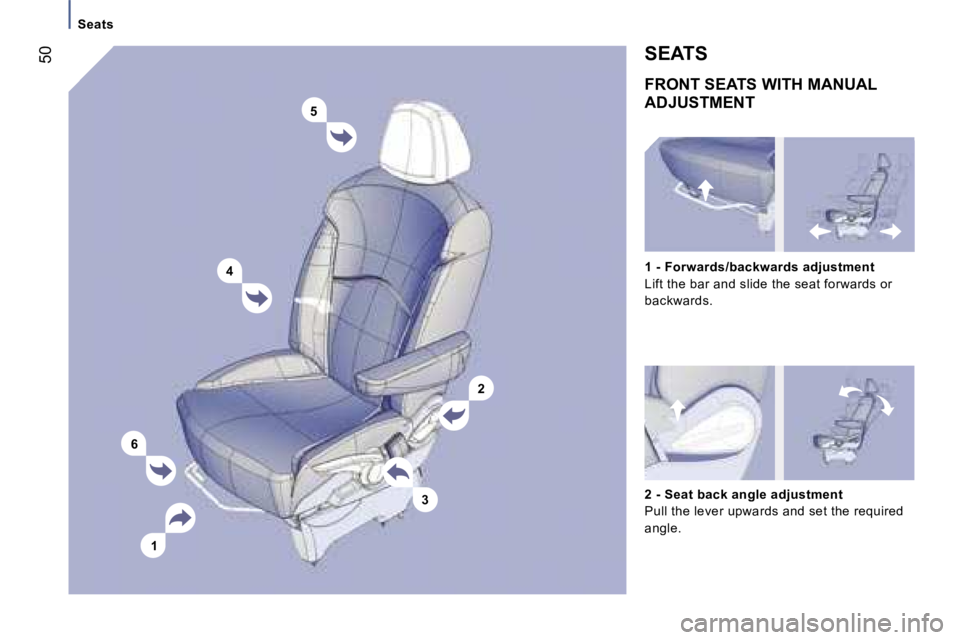 PEUGEOT 807 2007 Service Manual �3
�5
�4
�6
�1
�2
�S�e�a�t�s
�F�R�O�N�T� �S�E�A�T�S� �W�I�T�H� �M�A�N�U�A�L� 
�A�D�J�U�S�T�M�E�N�T
�2� �-�S�e�a�t� �b�a�c�k� �a�n�g�l�e� �a�d�j�u�s�t�m�e�n�t
�P�u�l�l� �t�h�e� �l�e�v�e�r� �u�p�w�a�r�d