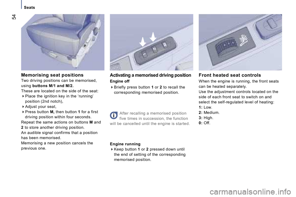 PEUGEOT 807 2007 Workshop Manual �S�e�a�t�s
�M�e�m�o�r�i�s�i�n�g� �s�e�a�t� �p�o�s�i�t�i�o�n�s
�T�w�o� �d�r�i�v�i�n�g� �p�o�s�i�t�i�o�n�s� �c�a�n� �b�e� �m�e�m�o�r�i�s�e�d�,
�u�s�i�n�g� �b�u�t�t�o�n�s� �M�/�1� �a�n�d� �M�/�2�.
�T�h�e