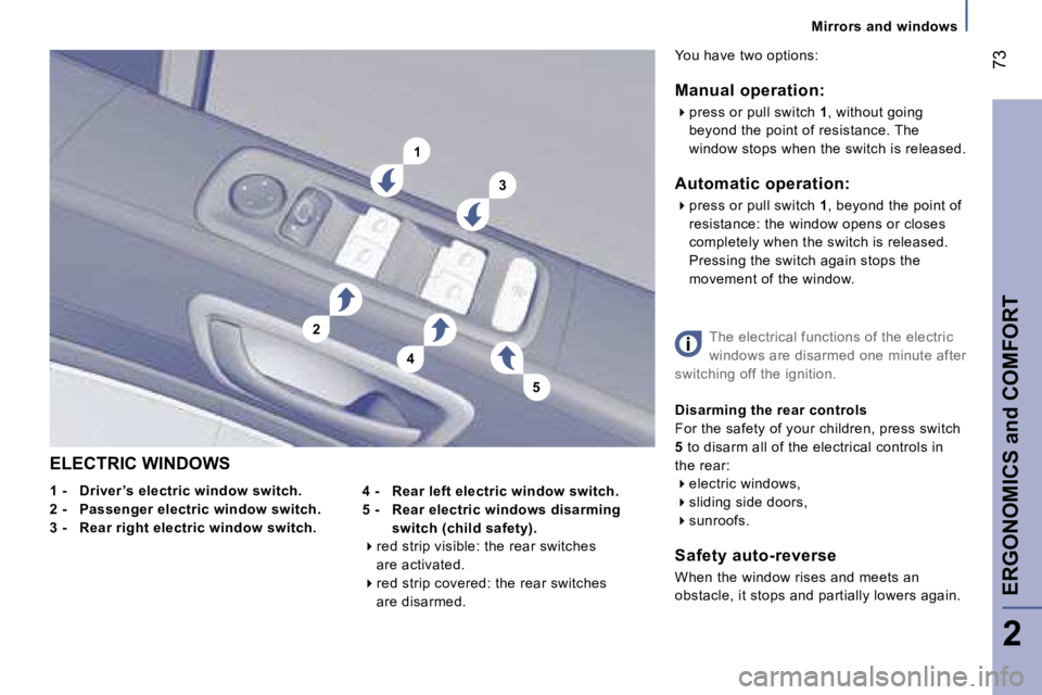 PEUGEOT 807 2007 Manual PDF �1
�3
�2
�4
�5
�M�i�r�r�o�r�s� �a�n�d� �w�i�n�d�o�w�s
�E�L�E�C�T�R�I�C� �W�I�N�D�O�W�S
�1� �-�  �D�r�i�v�e�r �’�s� �e�l�e�c�t�r�i�c� �w�i�n�d�o�w� �s�w�i�t�c�h�.
�2� �-�  �P�a�s�s�e�n�g�e�r� �e�l�e�