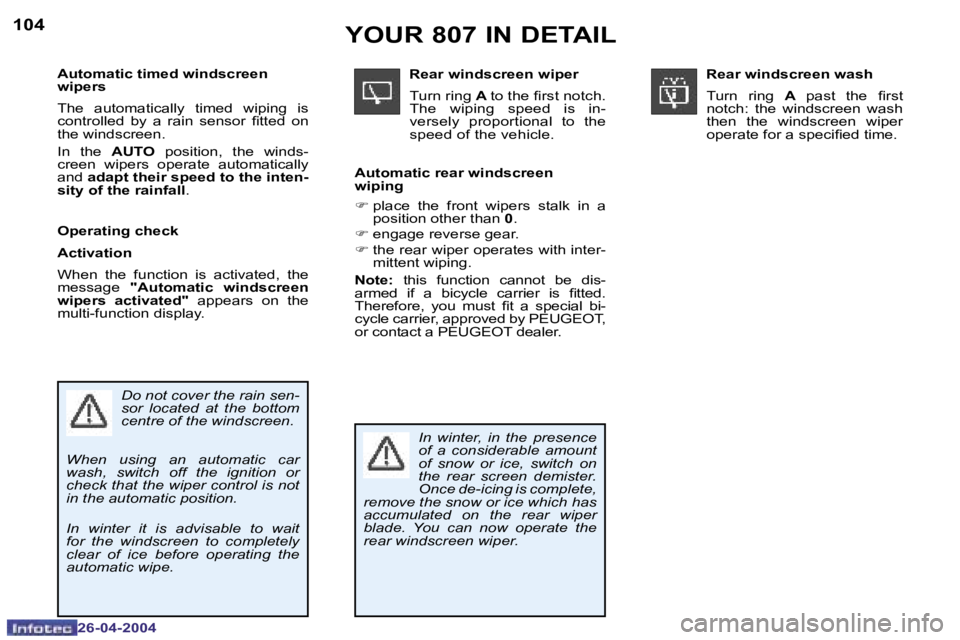 PEUGEOT 807 2004  Owners Manual �1�0�4
�2�6�-�0�4�-�2�0�0�4
�1�0�5
�2�6�-�0�4�-�2�0�0�4
�Y�O�U�R� �8�0�7� �I�N� �D�E�T�A�I�L
�A�u�t�o�m�a�t�i�c� �t�i�m�e�d� �w�i�n�d�s�c�r�e�e�n�  
�w�i�p�e�r�s�  
�T�h�e�  �a�u�t�o�m�a�t�i�c�a�l�l�y