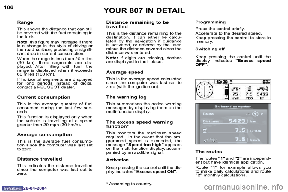 PEUGEOT 807 2004  Owners Manual �1�0�6
�2�6�-�0�4�-�2�0�0�4
�1�0�7
�2�6�-�0�4�-�2�0�0�4
�Y�O�U�R� �8�0�7� �I�N� �D�E�T�A�I�L
�R�a�n�g�e
�T�h�i�s� �s�h�o�w�s� �t�h�e� �d�i�s�t�a�n�c�e� �t�h�a�t� �c�a�n� �s�t�i�l�l�  
�b�e� �c�o�v�e�r