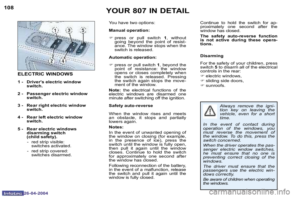 PEUGEOT 807 2004  Owners Manual �1�0�8
�2�6�-�0�4�-�2�0�0�4
�1�0�9
�2�6�-�0�4�-�2�0�0�4
�Y�O�U�R� �8�0�7� �I�N� �D�E�T�A�I�L
�E�L�E�C�T�R�I�C� �W�I�N�D�O�W�S
�1� �-� �  �D�r�i�v�e�r�'�s� �e�l�e�c�t�r�i�c� �w�i�n�d�o�w�  �s�w�i�t
