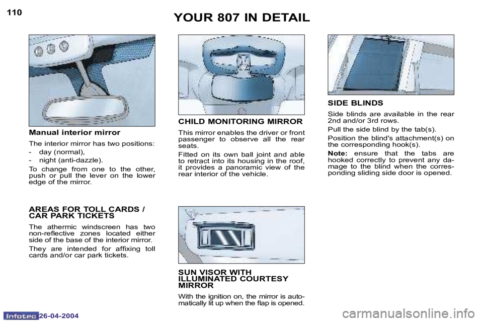PEUGEOT 807 2004  Owners Manual �1�1�0
�2�6�-�0�4�-�2�0�0�4
�1�1�1
�2�6�-�0�4�-�2�0�0�4
�M�a�n�u�a�l� �i�n�t�e�r�i�o�r� �m�i�r�r�o�r
�T�h�e� �i�n�t�e�r�i�o�r� �m�i�r�r�o�r� �h�a�s� �t�w�o� �p�o�s�i�t�i�o�n�s�: 
�-�  �d�a�y� �(�n�o�r