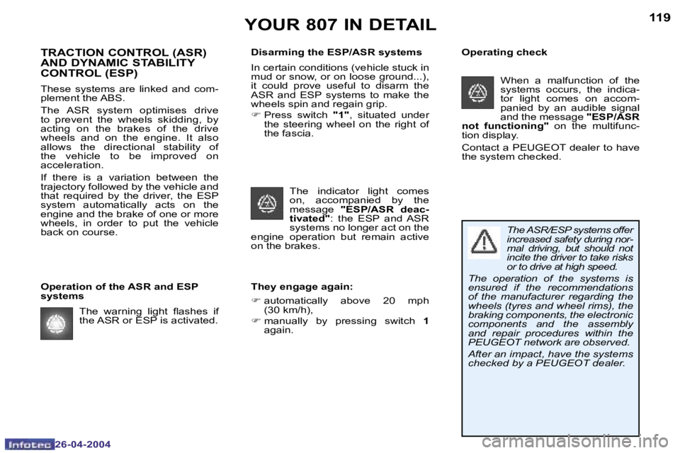 PEUGEOT 807 2004  Owners Manual �1�1�8
�2�6�-�0�4�-�2�0�0�4
�1�1�9
�2�6�-�0�4�-�2�0�0�4
�Y�O�U�R� �8�0�7� �I�N� �D�E�T�A�I�L
�T�R�A�C�T�I�O�N� �C�O�N�T�R�O�L� �(�A�S�R�)�  
�A�N�D� �D�Y�N�A�M�I�C� �S�T�A�B�I�L�I�T�Y� 
�C�O�N�T�R�O�L