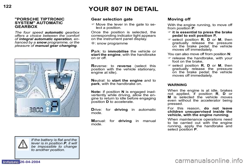 PEUGEOT 807 2004  Owners Manual �1�2�2
�2�6�-�0�4�-�2�0�0�4
�1�2�3
�2�6�-�0�4�-�2�0�0�4
�Y�O�U�R� �8�0�7� �I�N� �D�E�T�A�I�L
�"�P�O�R�S�C�H�E� �T�I�P�T�R�O�N�I�C�  
�S�Y�S�T�E�M�"� �A�U�T�O�M�A�T�I�C� 
�G�E�A�R�B�O�X
�T�h�e�