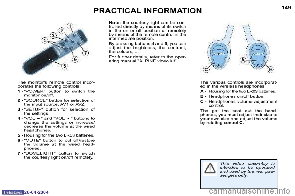 PEUGEOT 807 2004  Owners Manual �1�4�8
�2�6�-�0�4�-�2�0�0�4
�1�4�9
�2�6�-�0�4�-�2�0�0�4
�N�o�t�e�:�  �t�h�e�  �c�o�u�r�t�e�s�y�  �l�i�g�h�t�  �c�a�n�  �b�e�  �c�o�n�-
�t�r�o�l�l�e�d� �d�i�r�e�c�t�l�y� �b�y� �m�e�a�n�s� �o�f� �i�t�s�