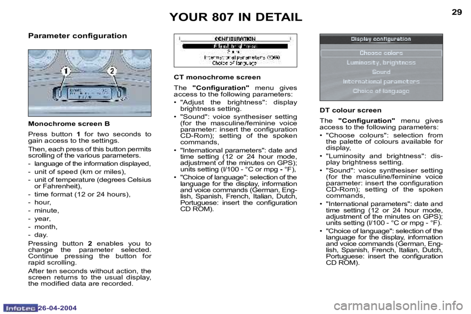 PEUGEOT 807 2004 Owners Manual �2�8
�2�6�-�0�4�-�2�0�0�4
�2�9
�2�6�-�0�4�-�2�0�0�4
�Y�O�U�R� �8�0�7� �I�N� �D�E�T�A�I�L
�M�o�n�o�c�h�r�o�m�e� �s�c�r�e�e�n� �B 
�P�r�e�s�s�  �b�u�t�t�o�n� �1� �f�o�r�  �t�w�o�  �s�e�c�o�n�d�s�  �t�o�