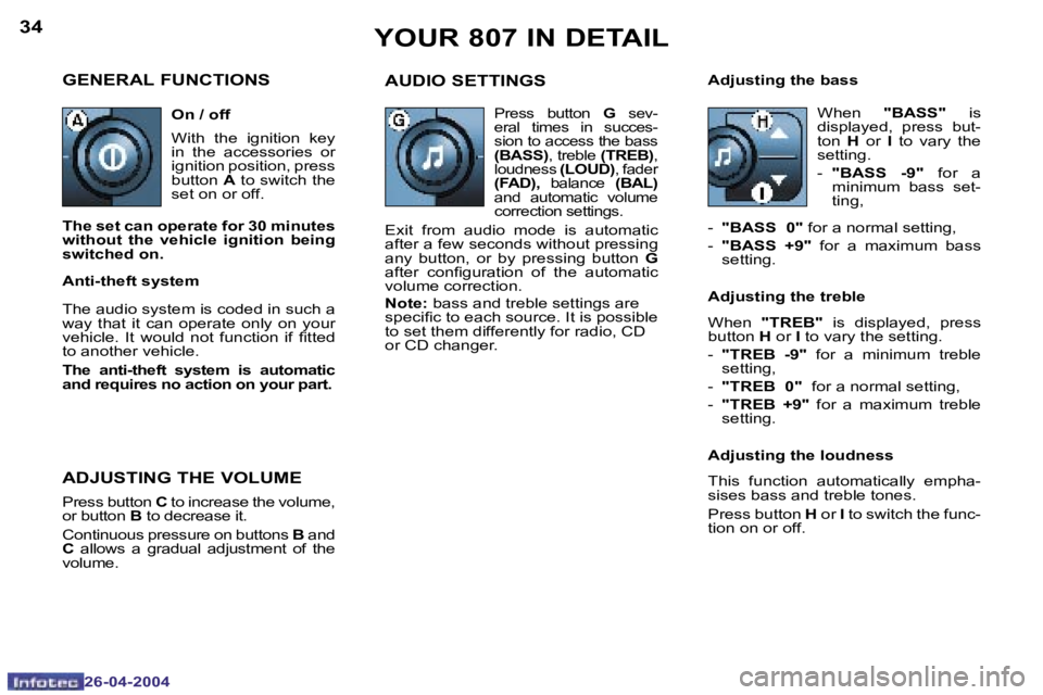 PEUGEOT 807 2004 Owners Guide �3�4
�2�6�-�0�4�-�2�0�0�4
�3�5
�2�6�-�0�4�-�2�0�0�4
�Y�O�U�R� �8�0�7� �I�N� �D�E�T�A�I�L
�G�E�N�E�R�A�L� �F�U�N�C�T�I�O�N�S
�O�n� �/� �o�f�f 
�W�i�t�h�  �t�h�e�  �i�g�n�i�t�i�o�n�  �k�e�y�  
�i�n�  �t