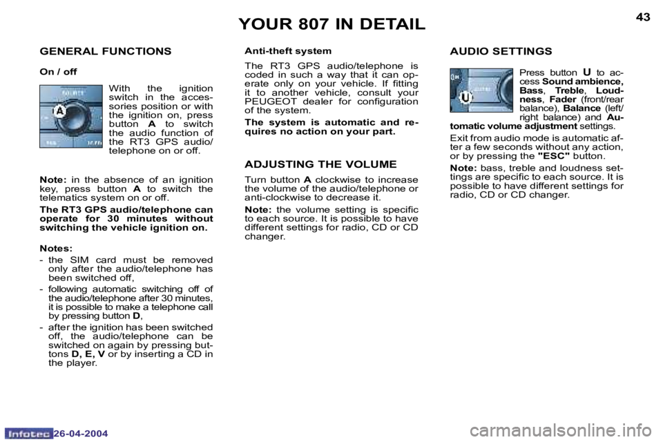 PEUGEOT 807 2004 Owners Guide �4�2
�2�6�-�0�4�-�2�0�0�4
�4�3
�2�6�-�0�4�-�2�0�0�4
�Y�O�U�R� �8�0�7� �I�N� �D�E�T�A�I�L
�W�i�t�h�  �t�h�e�  �i�g�n�i�t�i�o�n�  
�s�w�i�t�c�h�  �i�n�  �t�h�e�  �a�c�c�e�s�-
�s�o�r�i�e�s� �p�o�s�i�t�i�