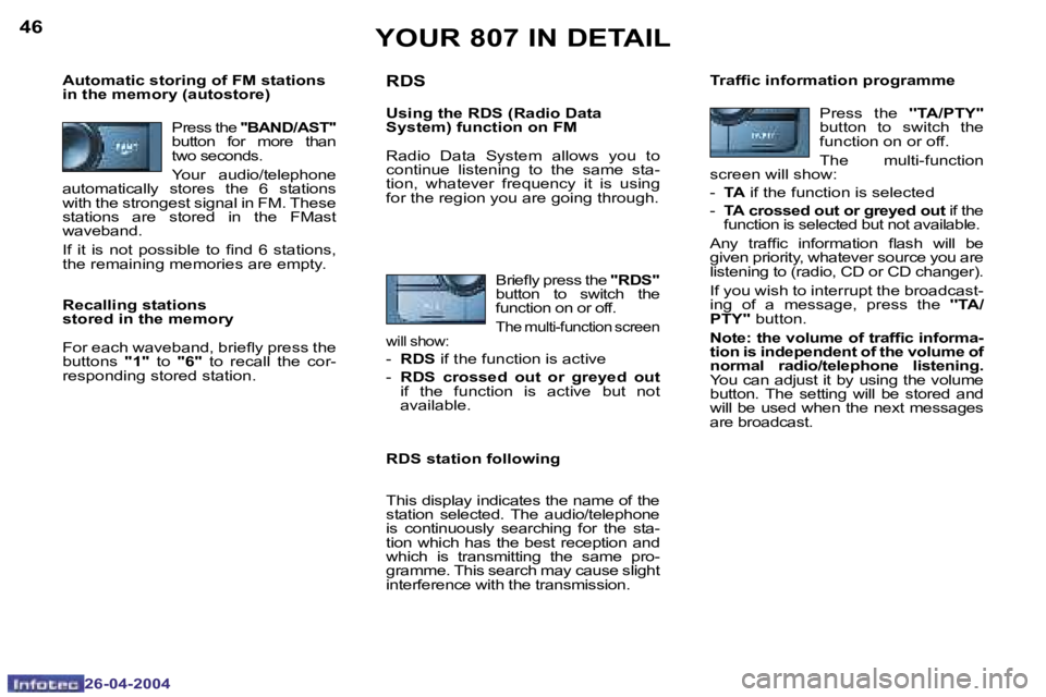 PEUGEOT 807 2004 Service Manual �4�6
�2�6�-�0�4�-�2�0�0�4
�4�7
�2�6�-�0�4�-�2�0�0�4
�P�r�e�s�s� �t�h�e� �'�'�B�A�N�D�/�A�S�T�'�'� 
�b�u�t�t�o�n�  �f�o�r�  �m�o�r�e�  �t�h�a�n�  
�t�w�o� �s�e�c�o�n�d�s�.
�Y�o�u�r�  �a