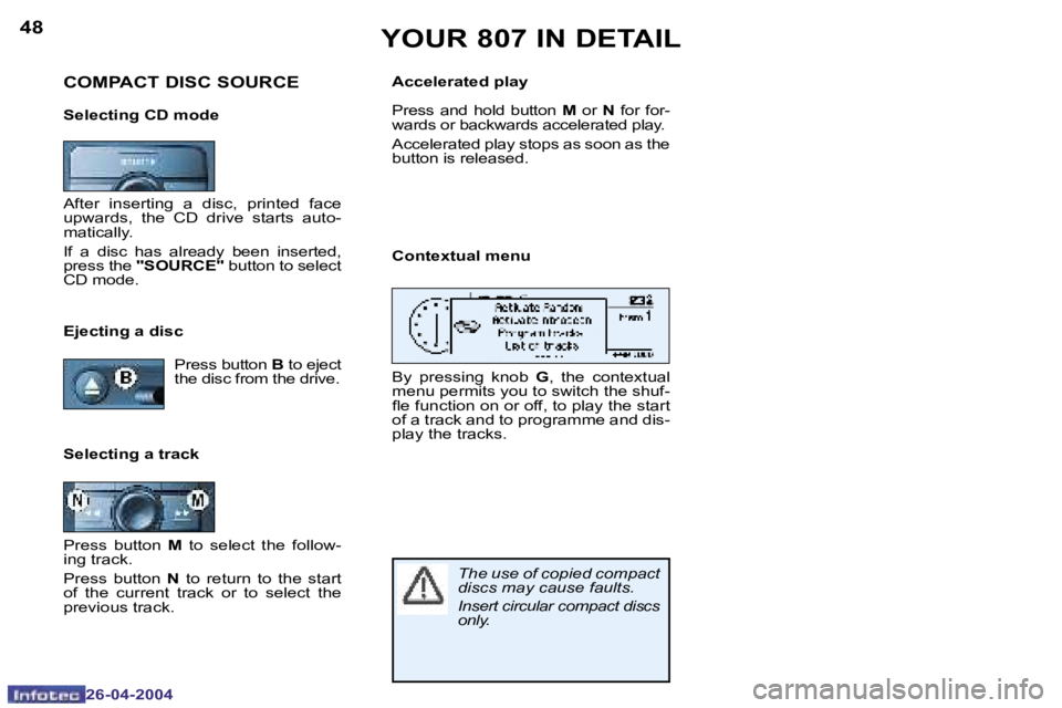 PEUGEOT 807 2004 Service Manual �4�8
�2�6�-�0�4�-�2�0�0�4
�4�9
�2�6�-�0�4�-�2�0�0�4
�Y�O�U�R� �8�0�7� �I�N� �D�E�T�A�I�L
�A�f�t�e�r�  �i�n�s�e�r�t�i�n�g�  �a�  �d�i�s�c�,�  �p�r�i�n�t�e�d�  �f�a�c�e�  
�u�p�w�a�r�d�s�,�  �t�h�e�  �C