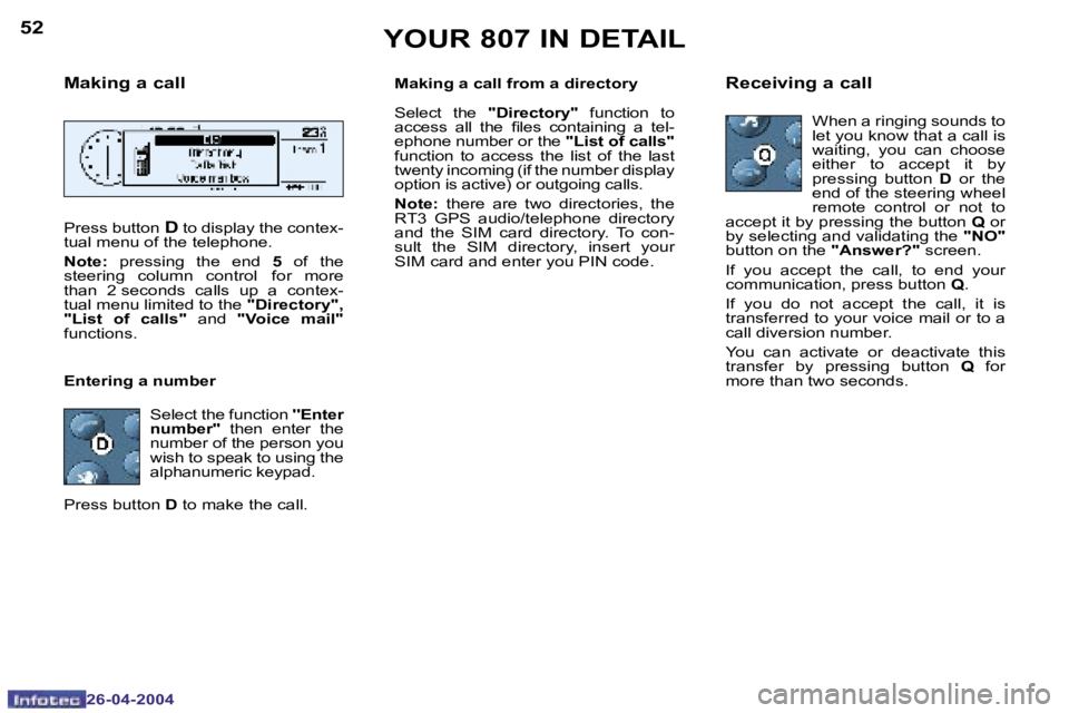 PEUGEOT 807 2004 Service Manual �5�2
�2�6�-�0�4�-�2�0�0�4
�5�3
�2�6�-�0�4�-�2�0�0�4
�Y�O�U�R� �8�0�7� �I�N� �D�E�T�A�I�L
�M�a�k�i�n�g� �a� �c�a�l�l
�P�r�e�s�s� �b�u�t�t�o�n� �D� �t�o� �d�i�s�p�l�a�y� �t�h�e� �c�o�n�t�e�x�-
�t�u�a�l�