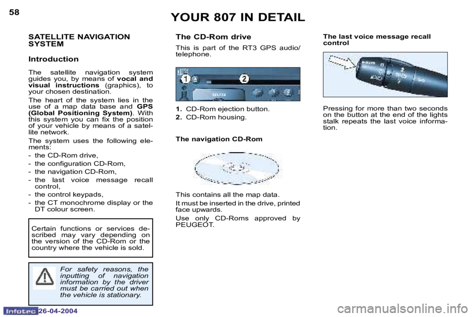 PEUGEOT 807 2004 Workshop Manual �5�8
�2�6�-�0�4�-�2�0�0�4
�5�9
�2�6�-�0�4�-�2�0�0�4
�Y�O�U�R� �8�0�7� �I�N� �D�E�T�A�I�L
�S�A�T�E�L�L�I�T�E� �N�A�V�I�G�A�T�I�O�N�  
�S�Y�S�T�E�M 
�I�n�t�r�o�d�u�c�t�i�o�n
�T�h�e�  �s�a�t�e�l�l�i�t�e�