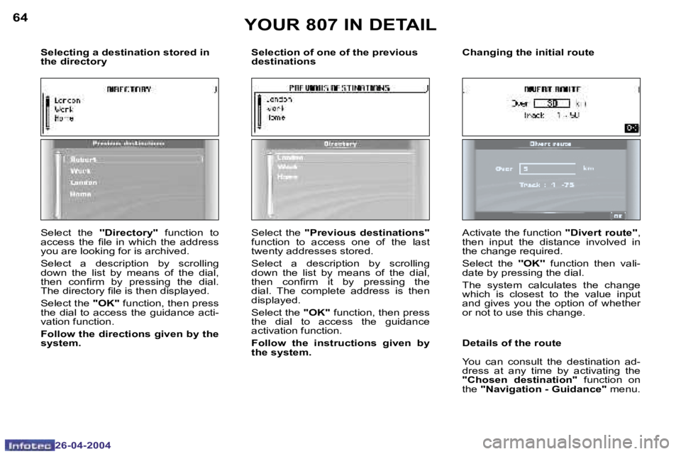 PEUGEOT 807 2004 Workshop Manual �6�4
�2�6�-�0�4�-�2�0�0�4
�6�5
�2�6�-�0�4�-�2�0�0�4
�Y�O�U�R� �8�0�7� �I�N� �D�E�T�A�I�L
�S�e�l�e�c�t�  �t�h�e� �'�'�D�i�r�e�c�t�o�r�y�'�'�  �f�u�n�c�t�i�o�n�  �t�o� 
�a�c�c�e�s�s�  �t