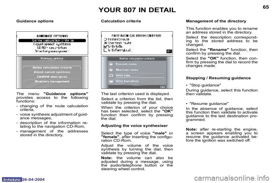 PEUGEOT 807 2004 Repair Manual �6�4
�2�6�-�0�4�-�2�0�0�4
�6�5
�2�6�-�0�4�-�2�0�0�4
�Y�O�U�R� �8�0�7� �I�N� �D�E�T�A�I�L
�T�h�e�  �m�e�n�u�  �'�'�G�u�i�d�a�n�c�e�  �o�p�t�i�o�n�s�'�' � 
�p�r�o�v�i�d�e�s�  �a�c�c�e�s�