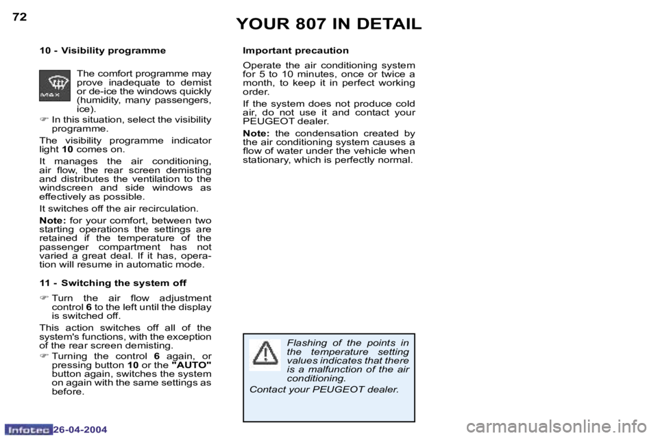 PEUGEOT 807 2004 Repair Manual �7�2
�2�6�-�0�4�-�2�0�0�4
�7�3
�2�6�-�0�4�-�2�0�0�4
�Y�O�U�R� �8�0�7� �I�N� �D�E�T�A�I�L
�T�h�e� �c�o�m�f�o�r�t� �p�r�o�g�r�a�m�m�e� �m�a�y�  
�p�r�o�v�e�  �i�n�a�d�e�q�u�a�t�e�  �t�o�  �d�e�m�i�s�t� 
