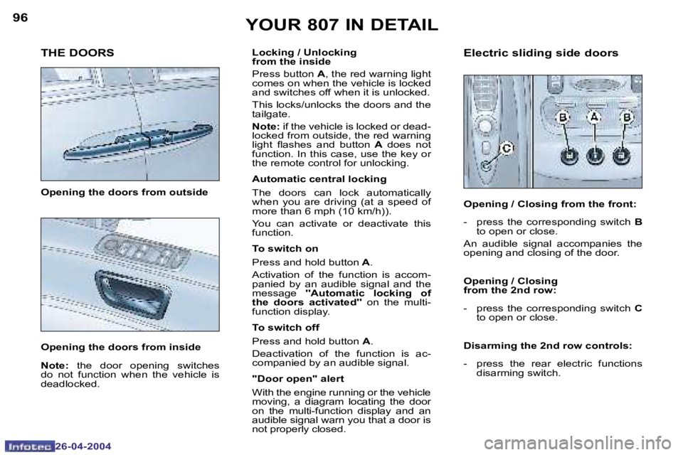 PEUGEOT 807 2004  Owners Manual �9�6
�2�6�-�0�4�-�2�0�0�4
�9�7
�2�6�-�0�4�-�2�0�0�4
�Y�O�U�R� �8�0�7� �I�N� �D�E�T�A�I�L
�T�H�E� �D�O�O�R�S
�O�p�e�n�i�n�g� �t�h�e� �d�o�o�r�s� �f�r�o�m� �o�u�t�s�i�d�e 
�O�p�e�n�i�n�g� �t�h�e� �d�o�o
