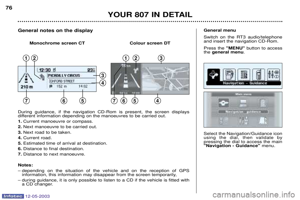 PEUGEOT 807 2003 Manual PDF 12-05-2003
	

	
;
Select the Navigation/Guidance icon using the dial, then validate bypressing the dial to access the main
8
$+&8menu.
&&& 
Switch on the RT3 a
