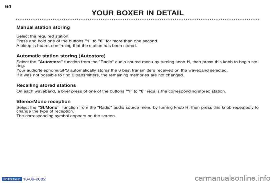 PEUGEOT BOXER 2002 Workshop Manual 16-09-2002
YOUR BOXER IN DETAIL
64
Manual station storing Select the required station. Press and hold one of the buttons  "1"to "6" for more than one second.
A bleep is heard, confirming that the stat