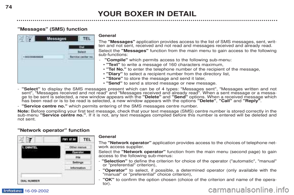 PEUGEOT BOXER 2002 Repair Manual YOUR BOXER IN DETAIL
74
"Messages" (SMS) function General The"Messages" application provides access to the list of SMS messages, sent, writ-
ten and not sent, received and not read and messages recei PEUGEOT BOXER 2002 Repair Manual YOUR BOXER IN DETAIL
74
"Messages" (SMS) function General The"Messages" application provides access to the list of SMS messages, sent, writ-
ten and not sent, received and not read and messages recei
