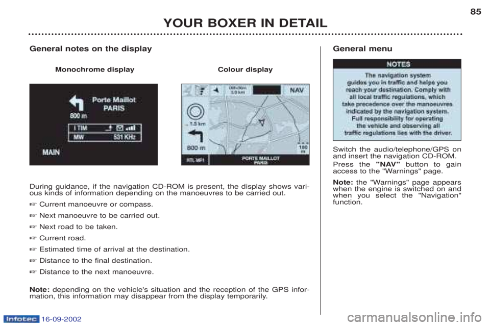PEUGEOT BOXER 2002 Manual PDF 16-09-2002
General menu Switch the audio/telephone/GPS on and insert the navigation CD-ROM. Press the "NAV"button to gain
access to the "Warnings" page. Note: the "Warnings" page appears
when the eng PEUGEOT BOXER 2002 Manual PDF 16-09-2002
General menu Switch the audio/telephone/GPS on and insert the navigation CD-ROM. Press the "NAV"button to gain
access to the "Warnings" page. Note: the "Warnings" page appears
when the eng