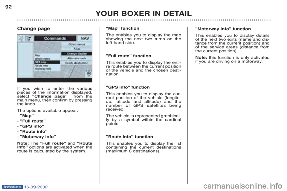 PEUGEOT BOXER 2002 Manual Online 16-09-2002
YOUR BOXER IN DETAIL
92
If you wish to enter the various pieces of the information displayed,select
"Change page" from the
main menu, then confirm by pressingthe knob. The options availabl PEUGEOT BOXER 2002 Manual Online 16-09-2002
YOUR BOXER IN DETAIL
92
If you wish to enter the various pieces of the information displayed,select
"Change page" from the
main menu, then confirm by pressingthe knob. The options availabl