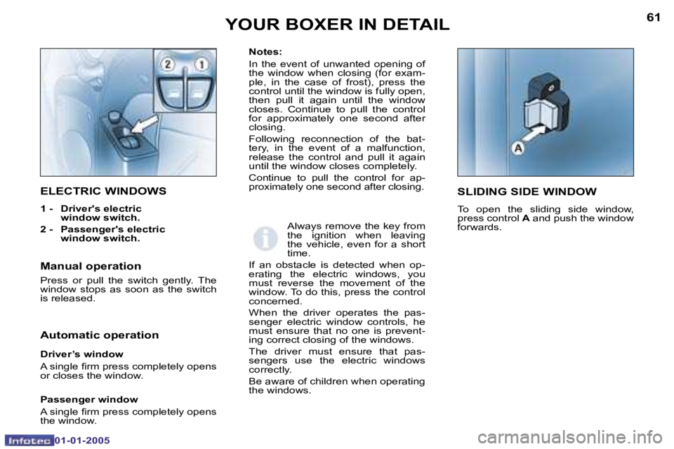 PEUGEOT BOXER DAG 2005  Owners Manual �6�0
�0�1�-�0�1�-�2�0�0�5
�6�1
�0�1�-�0�1�-�2�0�0�5
�N�o�t�e�s�: 
�I�n�  �t�h�e�  �e�v�e�n�t�  �o�f�  �u�n�w�a�n�t�e�d�  �o�p�e�n�i�n�g�  �o�f�  
�t�h�e�  �w�i�n�d�o�w�  �w�h�e�n�  �c�l�o�s�i�n�g�  �(