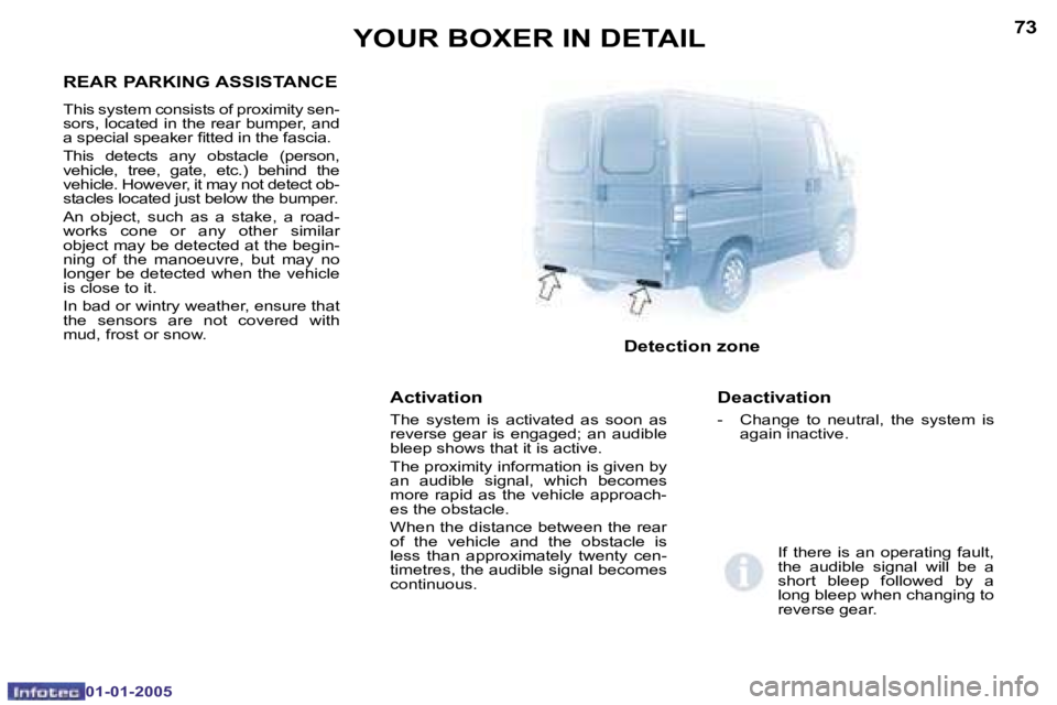 PEUGEOT BOXER DAG 2005  Owners Manual �7�2
�0�1�-�0�1�-�2�0�0�5
�7�3
�0�1�-�0�1�-�2�0�0�5
�A�c�t�i�v�a�t�i�o�n
�T�h�e�  �s�y�s�t�e�m�  �i�s�  �a�c�t�i�v�a�t�e�d�  �a�s�  �s�o�o�n�  �a�s�  
�r�e�v�e�r�s�e�  �g�e�a�r�  �i�s�  �e�n�g�a�g�e�d
