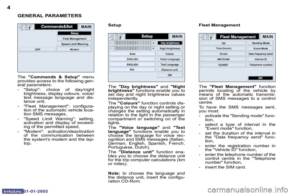 PEUGEOT BOXER DAG 2005 User Guide �4�5
�0�2�-�0�8�-�2�0�0�4
�T�h�e� �"�C�o�m�m�a�n�d�s�  �&�  �S�e�t�u�p�" �  �m�e�n�u� 
�p�r�o�v�i�d�e�s� �a�c�c�e�s�s� �t�o� �t�h�e� �f�o�l�l�o�w�i�n�g� �g�e�n�- 
�e�r�a�l� �p�a�r�a�m�e�t�e�r�