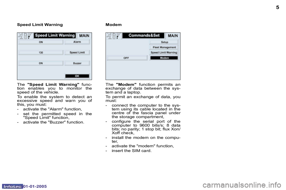 PEUGEOT BOXER DAG 2005 User Guide �4
�0�2�-�0�8�-�2�0�0�4
�5
�T�h�e� �"�S�p�e�e�d�  �L�i�m�i�t�  �W�a�r�n�i�n�g�" �  �f�u�n�c�-
�t�i�o�n�  �e�n�a�b�l�e�s�  �y�o�u�  �t�o�  �m�o�n�i�t�o�r�  �t�h�e�  
�s�p�e�e�d� �o�f� �t�h�e� �