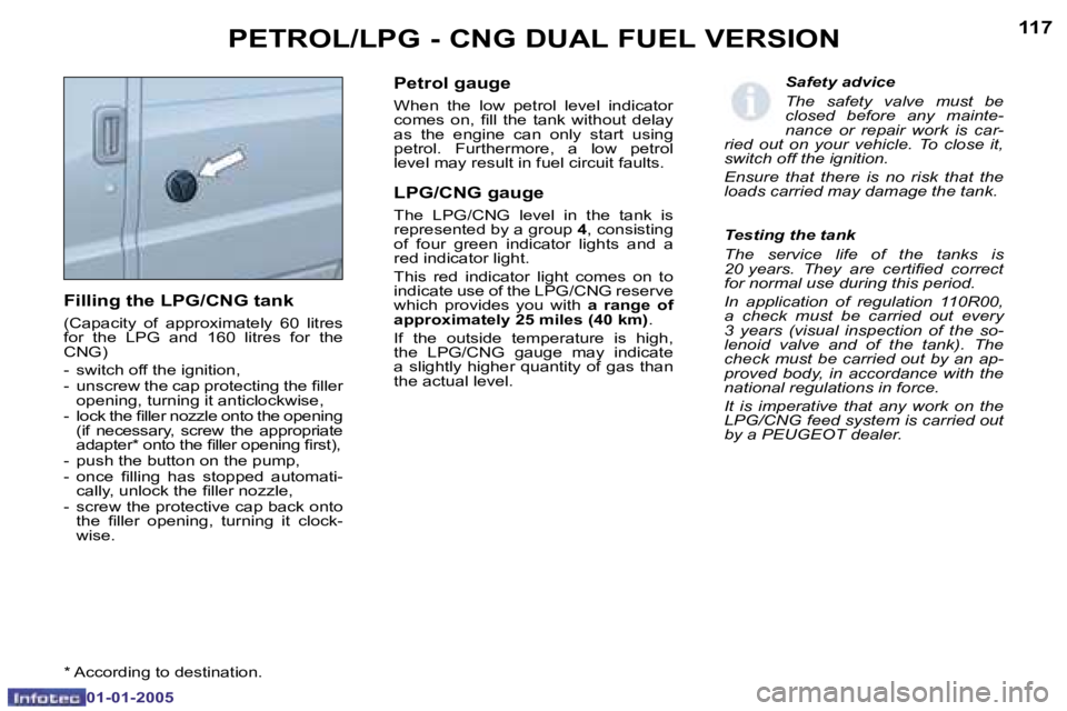 PEUGEOT BOXER DAG 2005  Owners Manual �1�1�6�1�1�7
�F�i�l�l�i�n�g� �t�h�e� �L�P�G�/�C�N�G� �t�a�n�k 
�(�C�a�p�a�c�i�t�y�  �o�f�  �a�p�p�r�o�x�i�m�a�t�e�l�y�  �6�0�  �l�i�t�r�e�s�  
�f�o�r�  �t�h�e�  �L�P�G�  �a�n�d�  �1�6�0�  �l�i�t�r�e�s