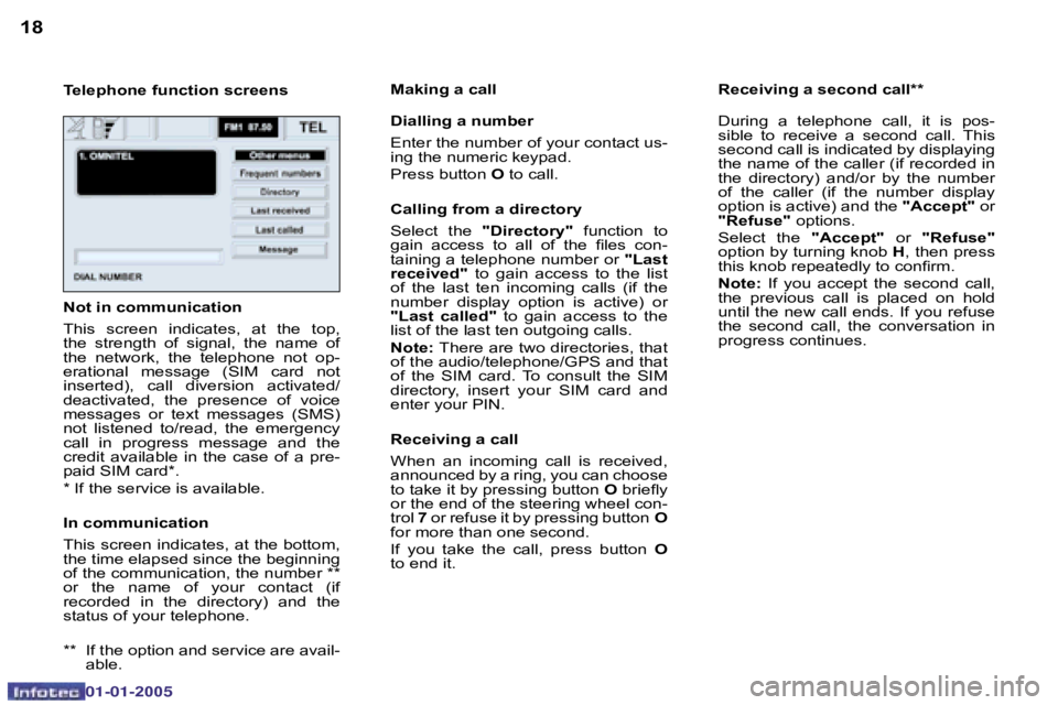 PEUGEOT BOXER DAG 2005 Owners Guide �1�8�1�9
�0�2�-�0�8�-�2�0�0�4
�T�e�l�e�p�h�o�n�e� �f�u�n�c�t�i�o�n� �s�c�r�e�e�n�s�M�a�k�i�n�g� �a� �c�a�l�l 
�D�i�a�l�l�i�n�g� �a� �n�u�m�b�e�r 
�E�n�t�e�r� �t�h�e� �n�u�m�b�e�r� �o�f� �y�o�u�r� �c�o