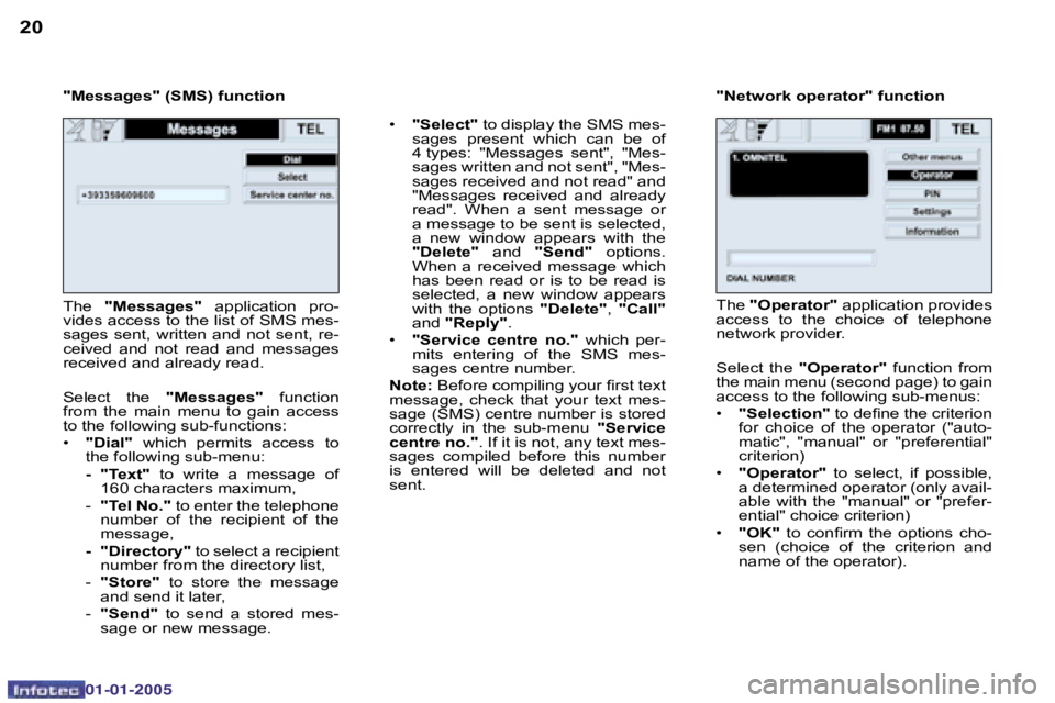 PEUGEOT BOXER DAG 2005 Owners Guide �2�0�2�1
�0�2�-�0�8�-�2�0�0�4
�"�M�e�s�s�a�g�e�s�"� �(�S�M�S�)� �f�u�n�c�t�i�o�n�•� �"�S�e�l�e�c�t�" � �t�o� �d�i�s�p�l�a�y� �t�h�e� �S�M�S� �m�e�s�-
�s�a�g�e�s�  �p�r�e�s�e�n�t�  �w