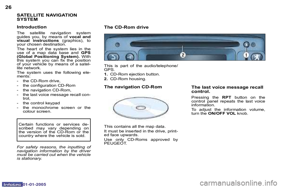 PEUGEOT BOXER DAG 2005 Owners Guide �2�6�2�7
�0�2�-�0�8�-�2�0�0�4
�S�A�T�E�L�L�I�T�E� �N�A�V�I�G�A�T�I�O�N�  
�S�Y�S�T�E�M
�I�n�t�r�o�d�u�c�t�i�o�n 
�T�h�e�  �s�a�t�e�l�l�i�t�e�  �n�a�v�i�g�a�t�i�o�n�  �s�y�s�t�e�m�  
�g�u�i�d�e�s�  �y�