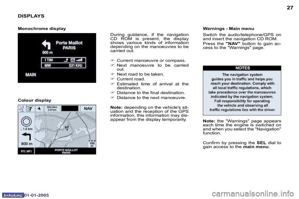PEUGEOT BOXER DAG 2005 Owners Guide �2�6
�0�2�-�0�8�-�2�0�0�4
�2�7
�D�I�S�P�L�A�Y�S
�D�u�r�i�n�g�  �g�u�i�d�a�n�c�e�,�  �i�f�  �t�h�e�  �n�a�v�i�g�a�t�i�o�n�  
�C�D�  �R�O�M�  �i�s�  �p�r�e�s�e�n�t�,�  �t�h�e�  �d�i�s�p�l�a�y� 
�s�h�o�w